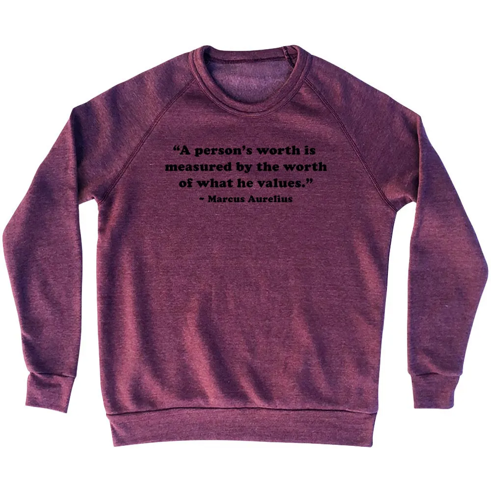A Person's Worth Is Measured By The Worth Of What He Values.- Marcus Aurelius Quote Tees Adult Tri-Blend Sweatshirt