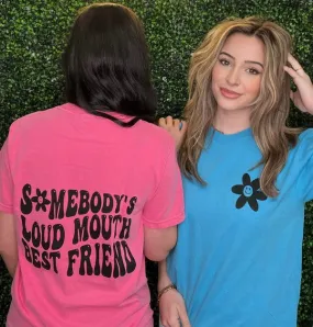 Loud Mouth Best Friend Tee ~Multiple Colors