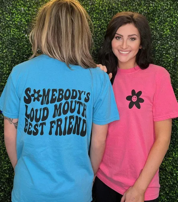 Loud Mouth Best Friend Tee ~Multiple Colors